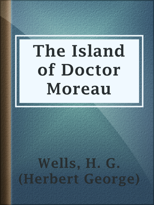 Title details for The Island of Doctor Moreau by H. G. (Herbert George) Wells - Available